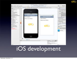 iOS development
Wednesday, December 14, 11
 