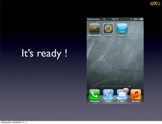 It’s ready !




Wednesday, December 14, 11
 