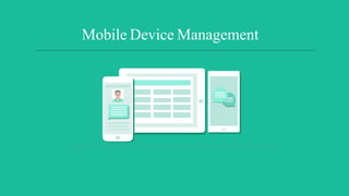 Mobile Device Management
 