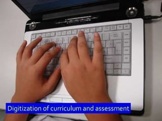 Digitization of curriculum and assessment 