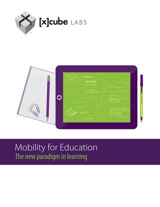 Mobility for Education
The new paradigm in learning
 