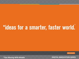 *Get  Moving  With Mobile  DIGITAL INNOVATION SERIES 