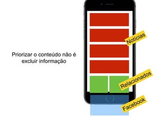 Priorizar o conteúdo não é
excluir informação
 