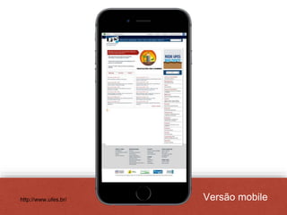 Versão mobilehttp://www.ufes.br/
 