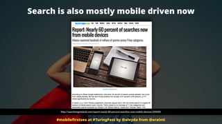 Search is also mostly mobile driven now
http://searchengineland.com/report-nearly-60-percent-searches-now-mobile-devices-2...