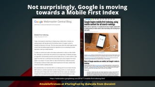 Not surprisingly, Google is moving  
towards a Mobile First Index
#mobileﬁrstseo at #TuringFest by @aleyda from @orainti
h...