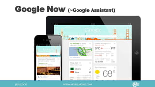 Google Now (~Google Assistant)
 