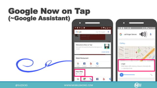 Google Now on Tap
(~Google Assistant)
 