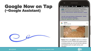 Google Now on Tap
(~Google Assistant)
 