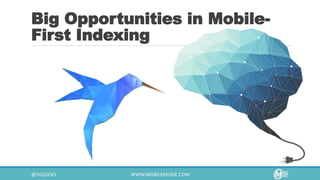 Big Opportunities in Mobile-
First Indexing
 