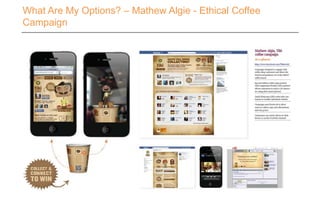 What Are My Options? – Mathew Algie - Ethical Coffee
Campaign
 