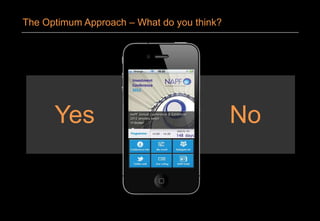 Yes No
The Optimum Approach – What do you think?
 