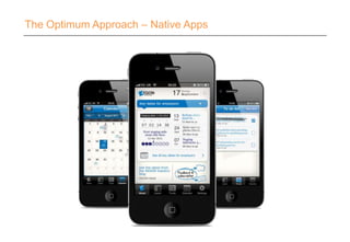 The Optimum Approach – Native Apps
 