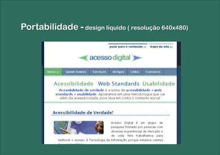 Portabilidade - design líquido ( resolução 640x480)
 