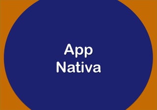 App
Nativa
 