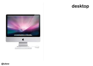 desktop




@lukew
 