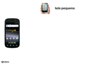 tela pequena




@lukew
 