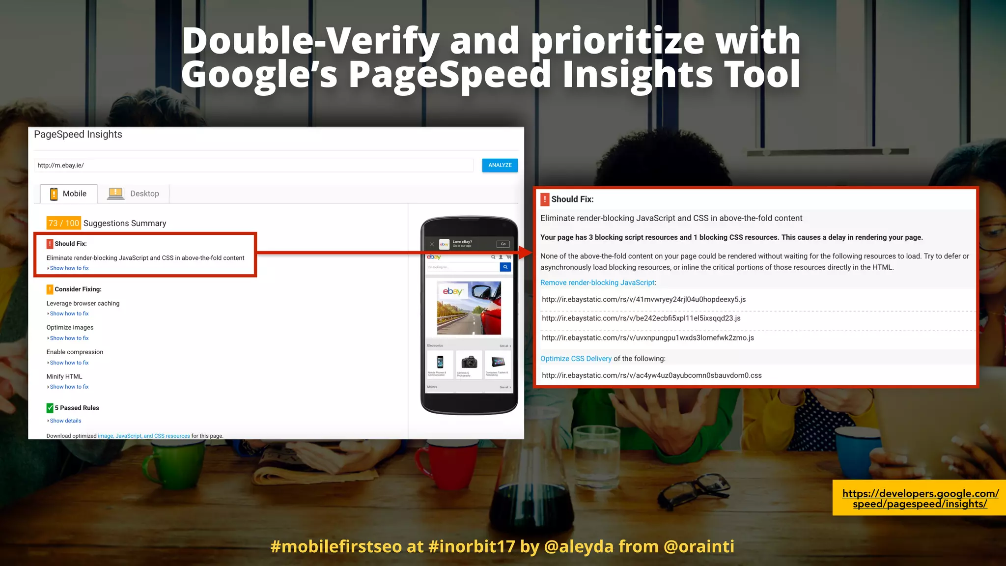 Double-Verify and prioritize with  
Google’s PageSpeed Insights Tool
https://developers.google.com/
speed/pagespeed/insights/
#mobileﬁrstseo at #inorbit17 by @aleyda from @orainti
 