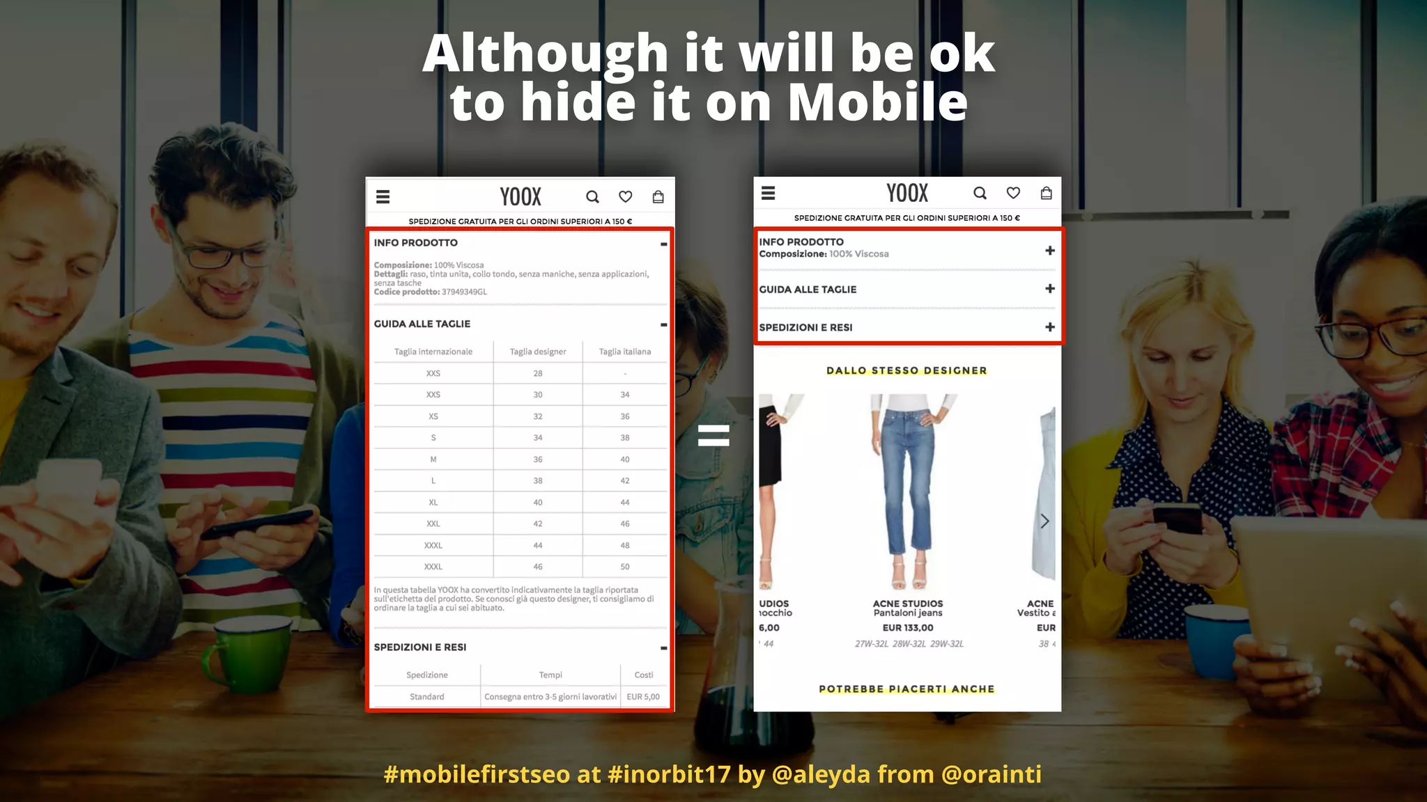 Although it will be ok
to hide it on Mobile
=
#mobileﬁrstseo at #inorbit17 by @aleyda from @orainti
 