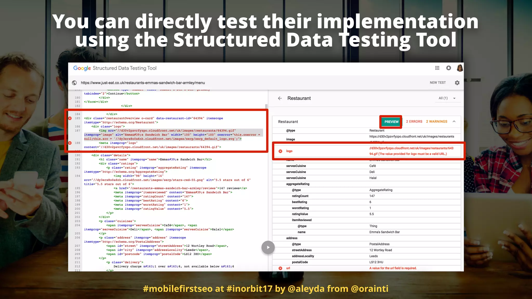 You can directly test their implementation
using the Structured Data Testing Tool
#mobileﬁrstseo at #inorbit17 by @aleyda from @orainti
 