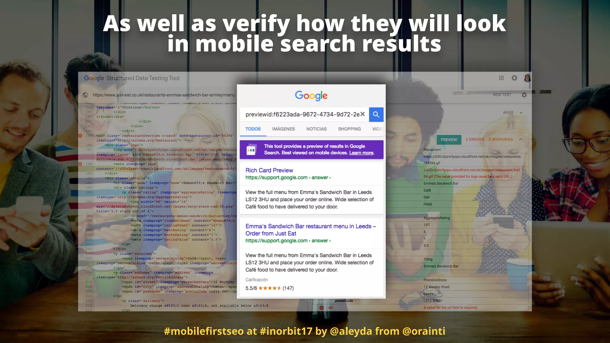 As well as verify how they will look  
in mobile search results
#mobileﬁrstseo at #inorbit17 by @aleyda from @orainti
 