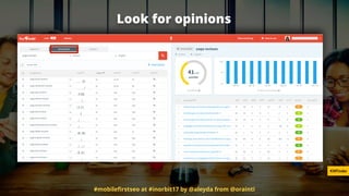 Look for opinions
KWFinder
#mobileﬁrstseo at #inorbit17 by @aleyda from @orainti
 