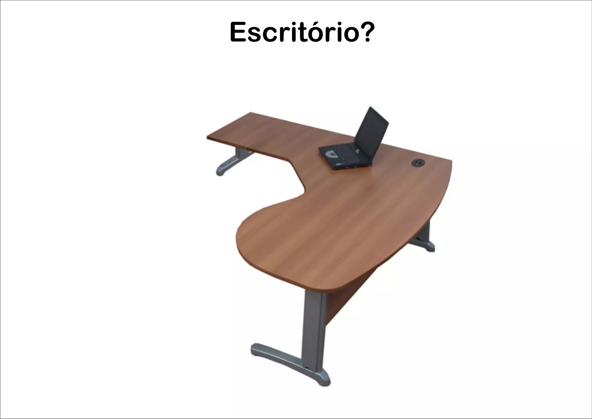 Escritório?
 