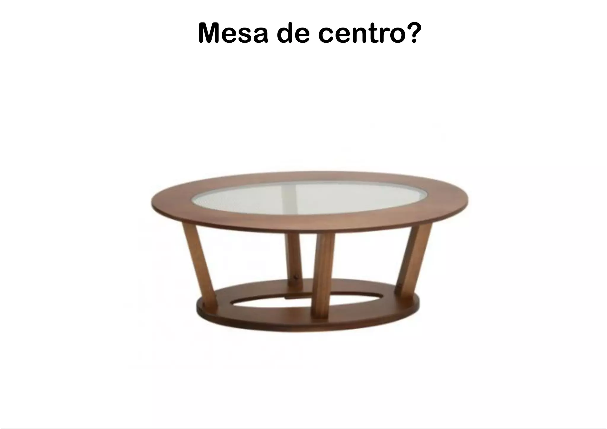 Mesa de centro?
 