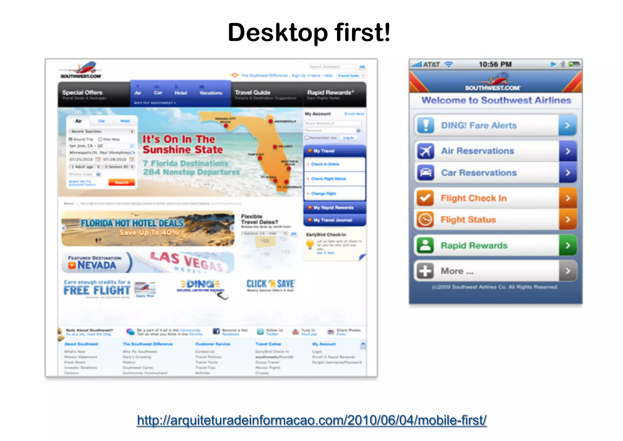 Desktop first!




http://arquiteturadeinformacao.com/2010/06/04/mobile-first/
 