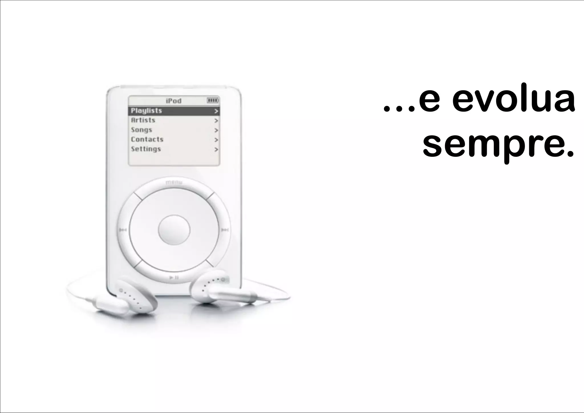 ...e evolua
   sempre.
 