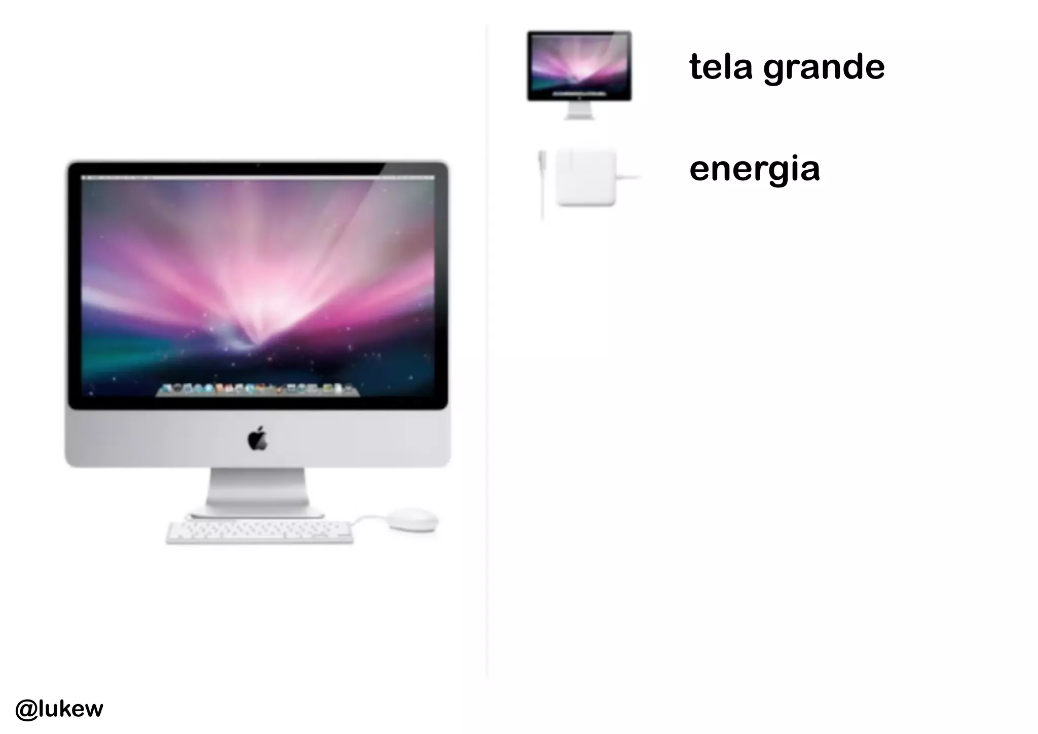 tela grande

         energia




@lukew
 