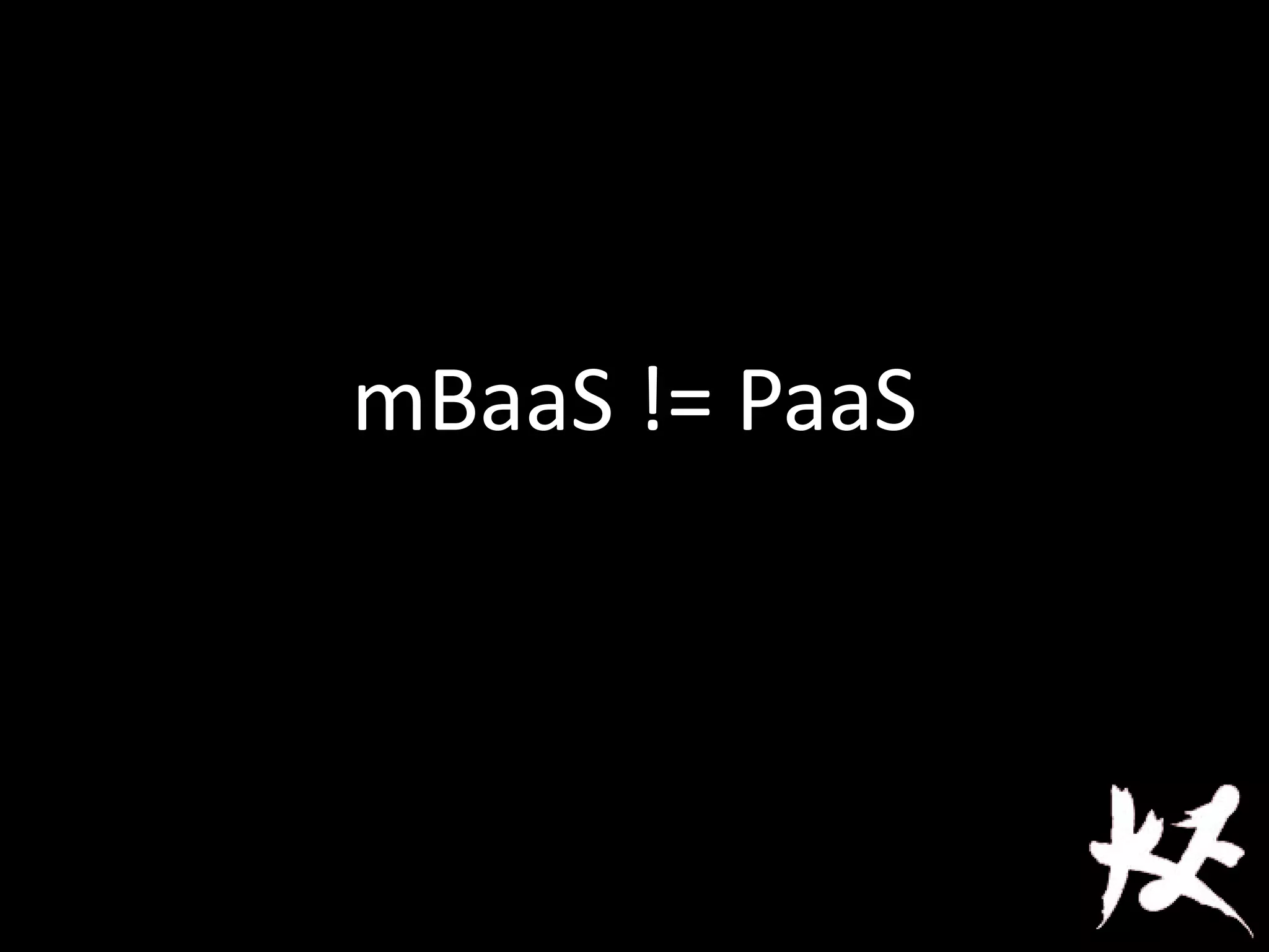 mBaaS != PaaS
 