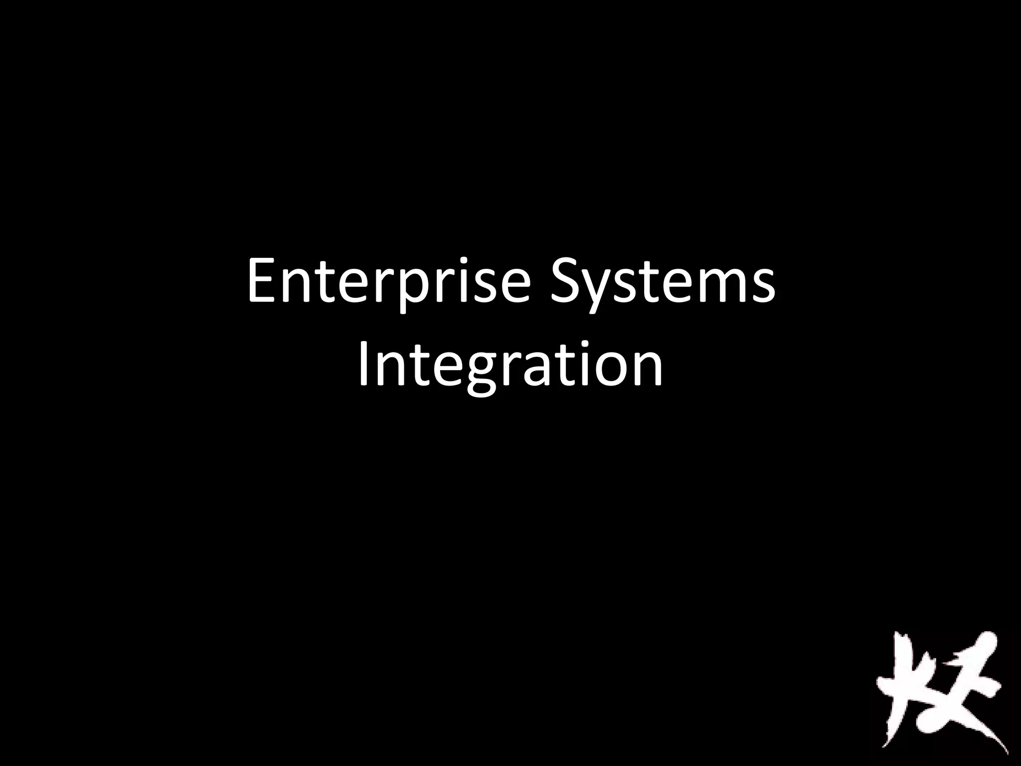 Enterprise Systems
Integration
 