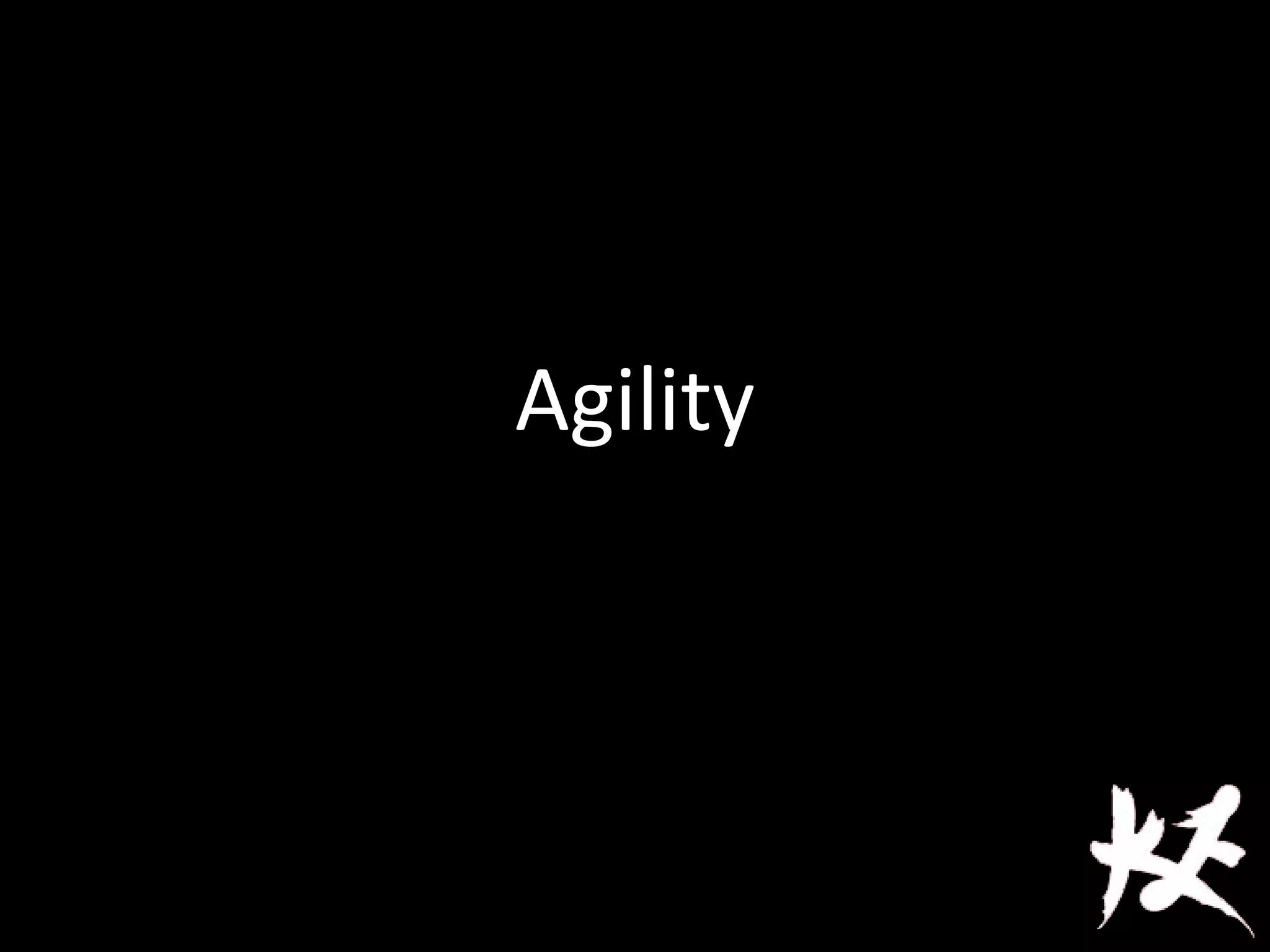 Agility
 