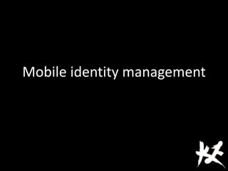 Mobile identity management
 