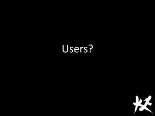Users?
 