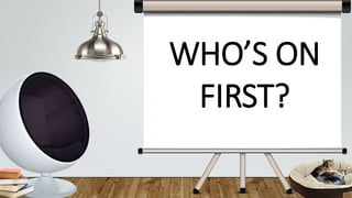 WHO IS ON FIRST?
Offline
FirstMobile
First AI
First
@SUZZICKS
 