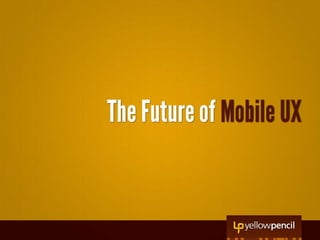 The Future of Mobile UX