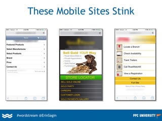 #wordstream @ErinSagin
These Mobile Sites Stink
 