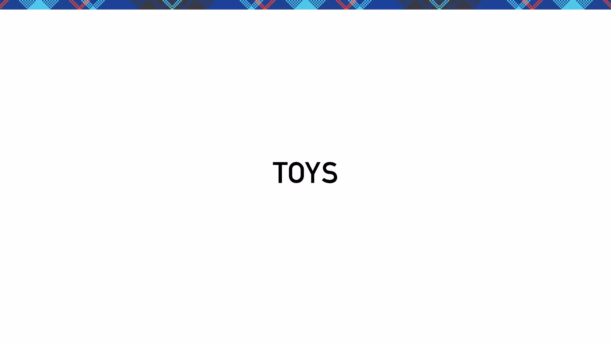 TOYS

 