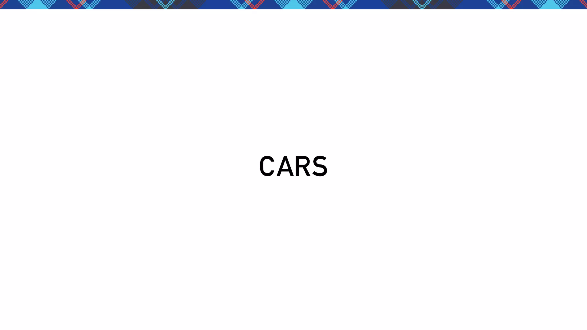 CARS

 