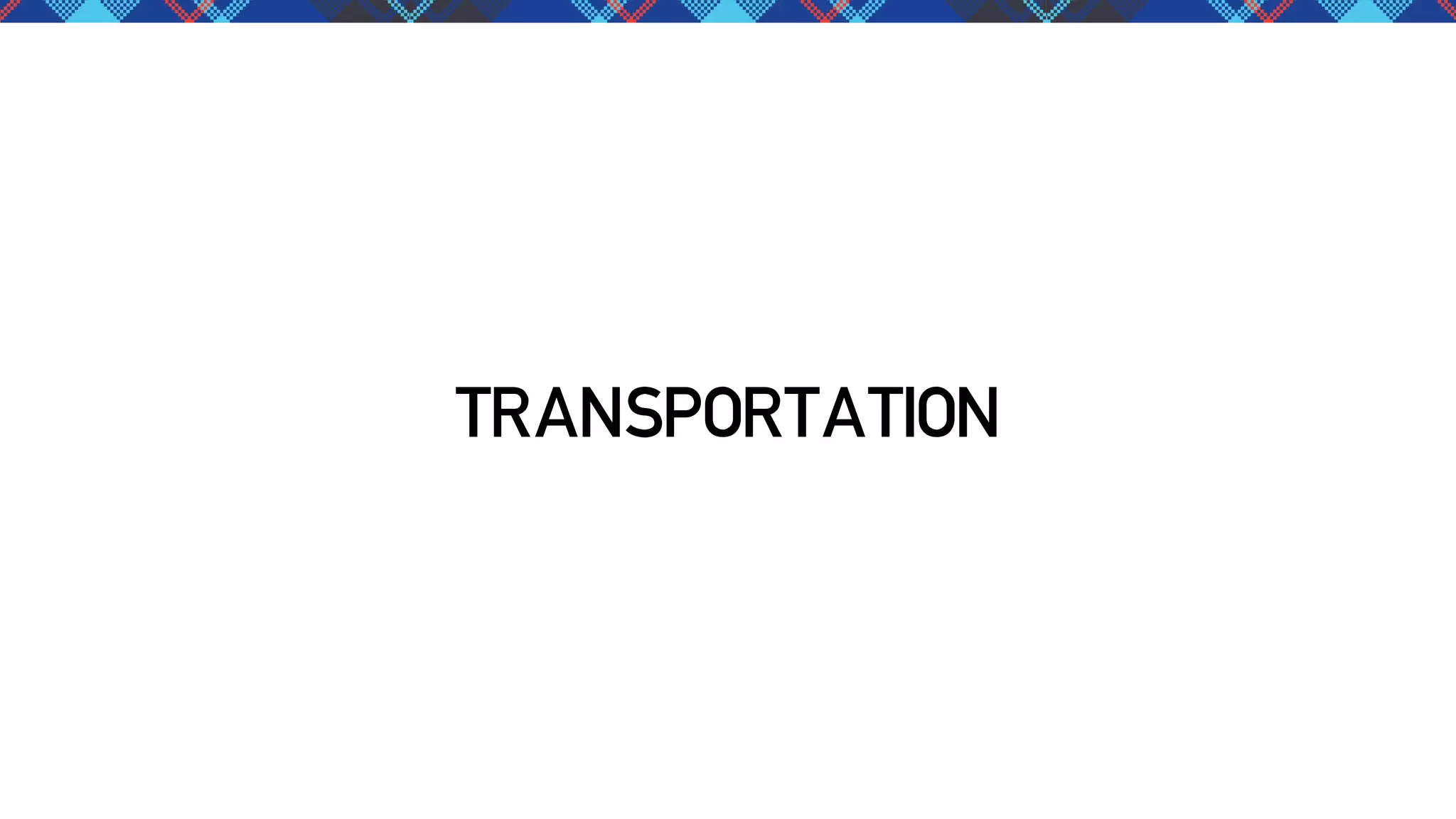 TRANSPORTATION

 