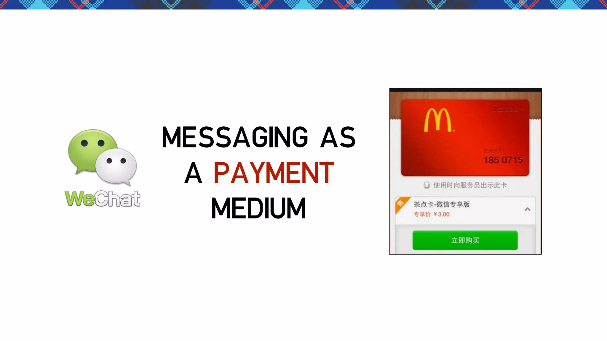 MESSAGING AS
A PAYMENT
MEDIUM

 