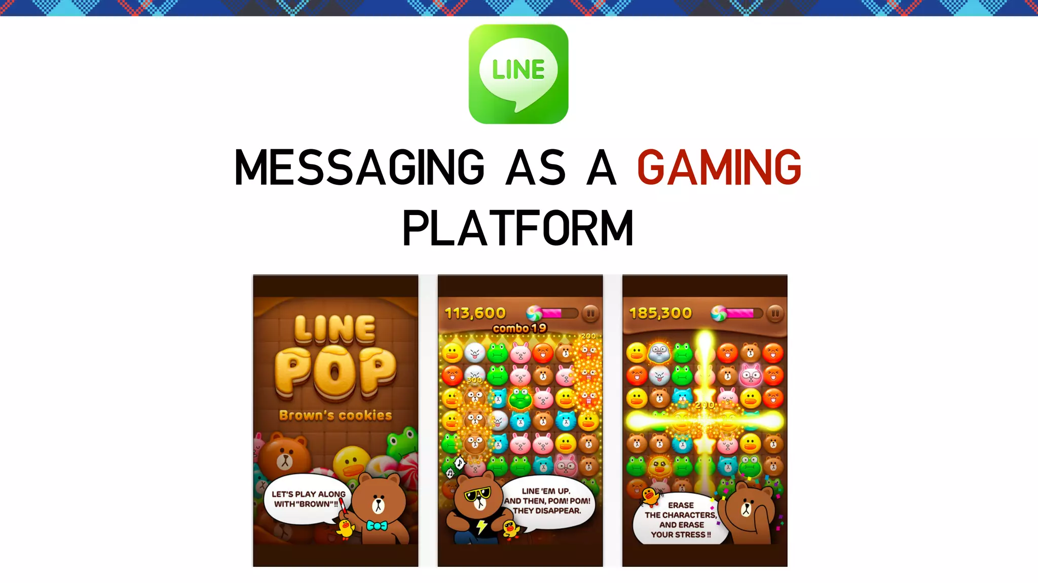 MESSAGING AS A GAMING
PLATFORM

 