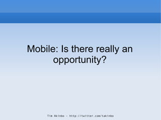 Mobile: Is there really an opportunity? 