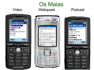 Video  Webquest  Podcast Os Maias 