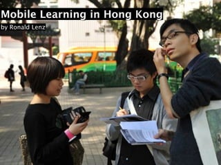 Mobile Learning in Hong Kong
by Ronald Lenz
 