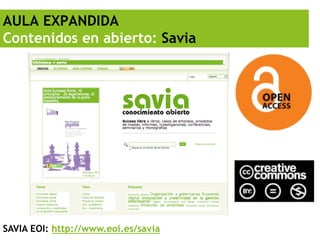 AULA EXPANDIDA
Contenidos en abierto: Savia




SAVIA EOI: http://www.eoi.es/savia
 