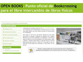 OPEN BOOKS. Punto oficial de Bookcrossing
para el libre intercambio de libros físicos
 