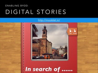 ENABLING BYOD

D I G I TA L S T O R I E S
http://mooklet.in/

 